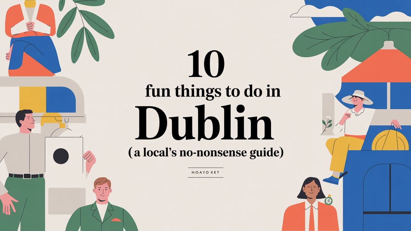 10 Fun Things to Do in Dublin (A Local's No-Nonsense Guide)